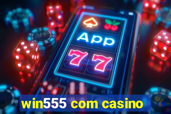 win555 com casino